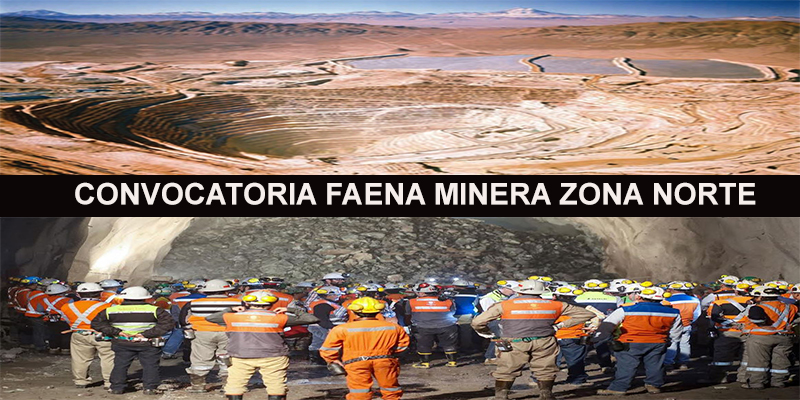 CONVOCATORIA DE TRABAJO EN FAENA MINERA ZONA NORTE