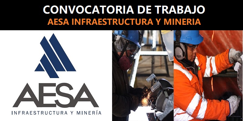 CONVOCATORIA DE TRABAJO AESA INFRAESTRUCTURA Y MINERIA