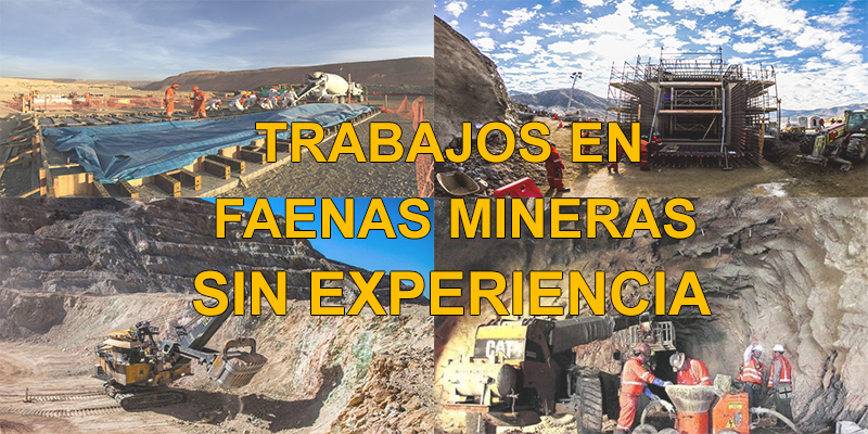 TRABAJOS PARA FAENAS MINERAS SIN EXPERIENCIA
