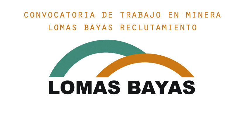 SE NECESITA PERSONAL EN MINERA LOMAS BAYAS