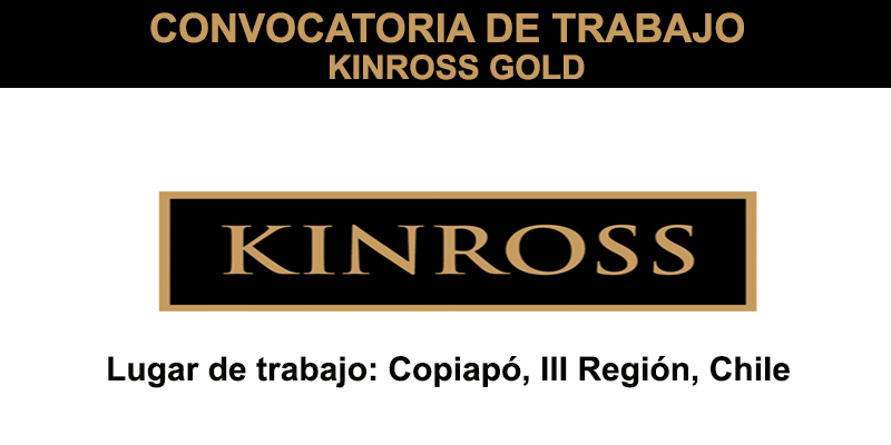 CONVOCATORIA DE TRABAJO KINROSS GOLD